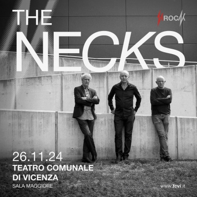 THE NECKS APRE LA STAGIONE DEI CONCERTI ROCK AL TEATRO COMUNALE DI VICENZA, MARTEDI 26 NOVEMBRE