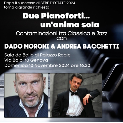 “Due pianoforti…un’anima sola (contaminazioni fra classica e jazz) Con Dado e Andrea Palazzo Reale Genova il 10 novembre