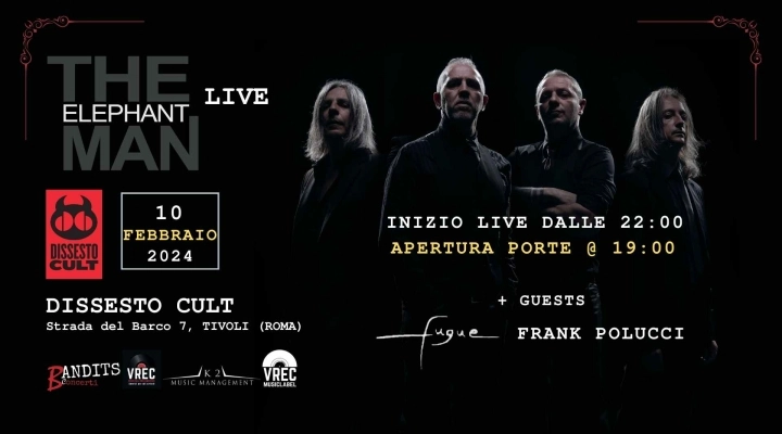 THE ELEPHANT MAN Live + Frank Polucci + Fugue al Dissesto Cult Tivoli