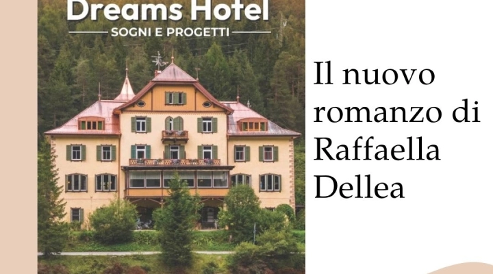 Dreams Hotel, il nuovo romanzo di Raffaella Dellea