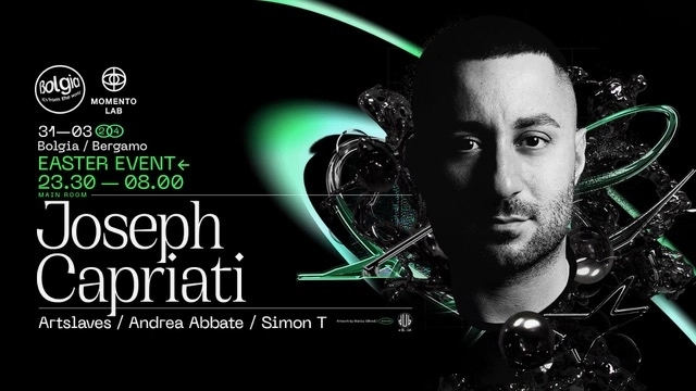 31 marzo 2024: Joseph Capriati x Easter Event @ Bolgia - Bergamo