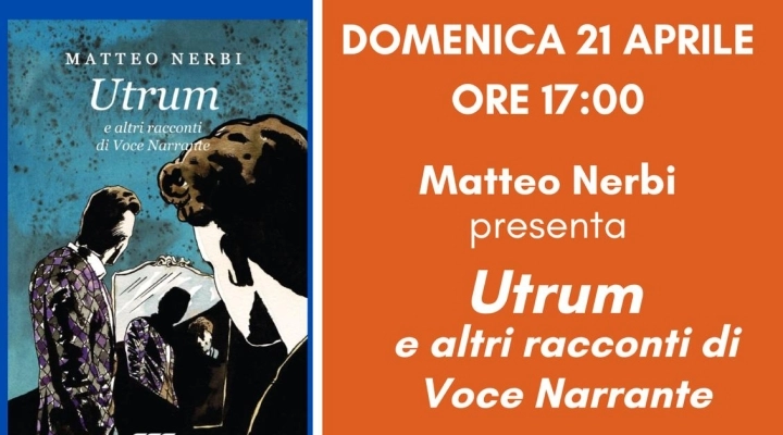 L’autore toscano Matteo Nerbi il 21 aprile a Pietrasanta per presentare “Utrum e altri racconti di Voce Narrante”