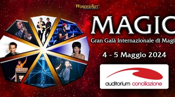  A Roma il Gran Galà Internazionale “MAGIC!” con artisti di fama mondale a due passi da San Pietro, all’Auditorium della Conciliazione.