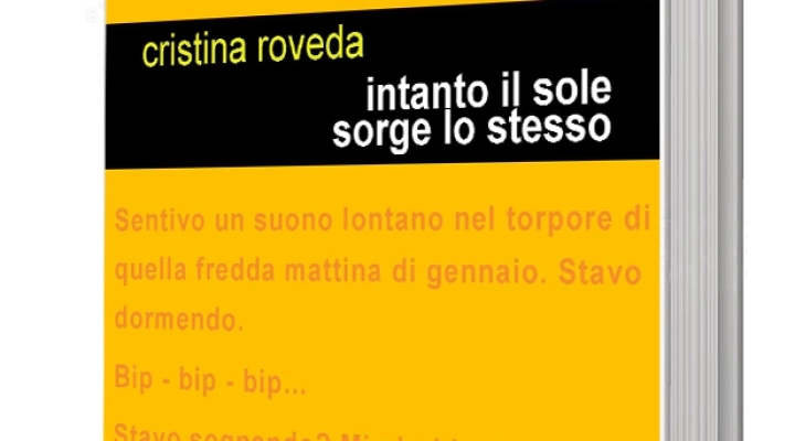 Cristina Roveda sbarca in libreria con il suo romanzo “Intanto il sole sorge lo stesso”