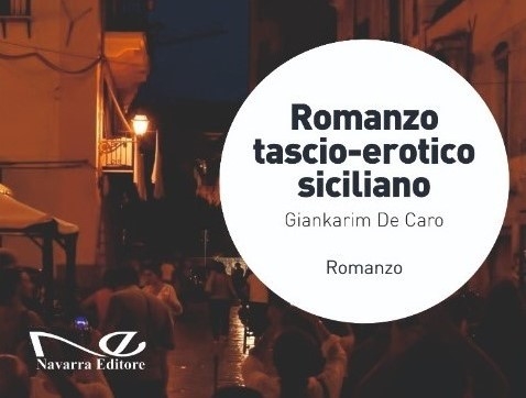 Giankarim De Caro presenta il suo quinto libro “Romanzo tascio-erotico siciliano” in occasione de “La Via dei Librai” a Palermo