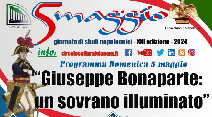 Il Circolo Culturale “L’Agorà” ed il Centro studi “Gioacchino e Napoleone” organizzano la XXI edizione del “5 maggio”.