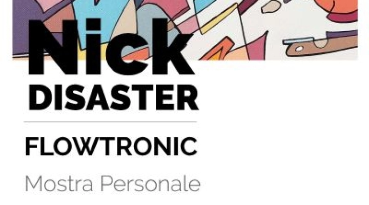 Mostra Personale di Nick Disaster “FlowTronic” 