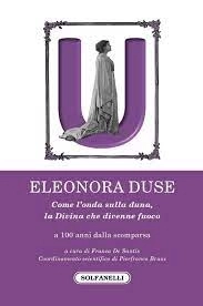 Duse: a cento anni dalla morte un saggio per celebrare la Divina con Solfanelli Editore