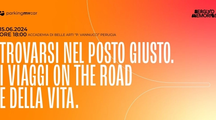 ParkingMyCar presenta a Perugia: TROVARSI NEL POSTO GIUSTO. I viaggi on the road e della vita’ 