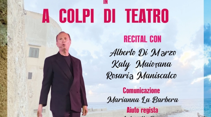  “A colpi di teatro” del regista e attore Felice Maria Corticchia  all’Antica Tonnara Bordonaro di Palermo 