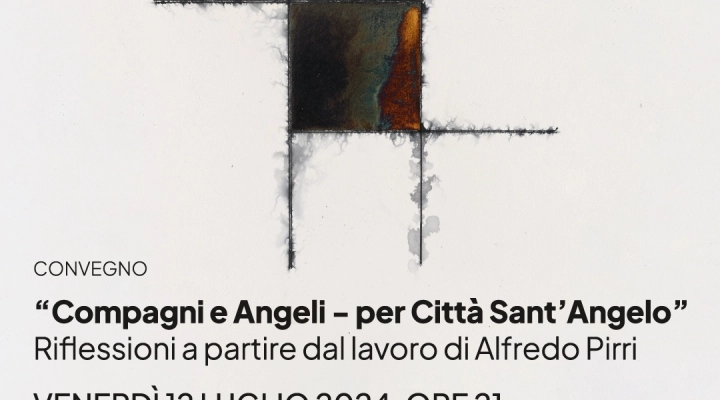 CONVEGNO “Compagni e Angeli – per Città Sant’Angelo”, riflessioni a partire dal lavoro di Alfredo Pirri