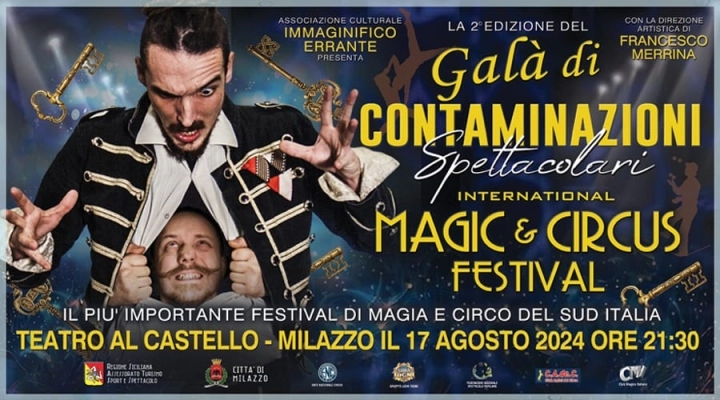 Arriva il Festival di magia mondiale a misura di famiglia. Il più importante gala del sud Italia “Contaminazioni Spettacolari International Magic & Circus Festival” con i campioni della magia al Castello di Milazzo, in S