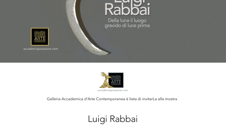 La Galleria Accademica presenta Luigi Rabbai. Della luna il luogo gravido di luce prima.