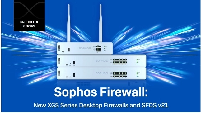 Sophos presenta i nuovi desktop firewall XGS Series e aggiorna il software dedicato