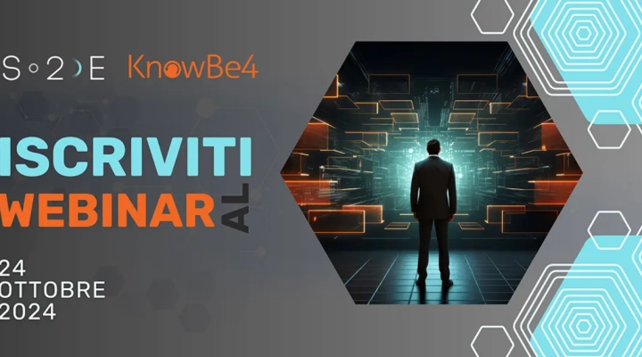  Webinar S2E e Knowb4:  la diffusione della “security culture” per ridurre il rischio fattore umano e i rischi di compliance normativa