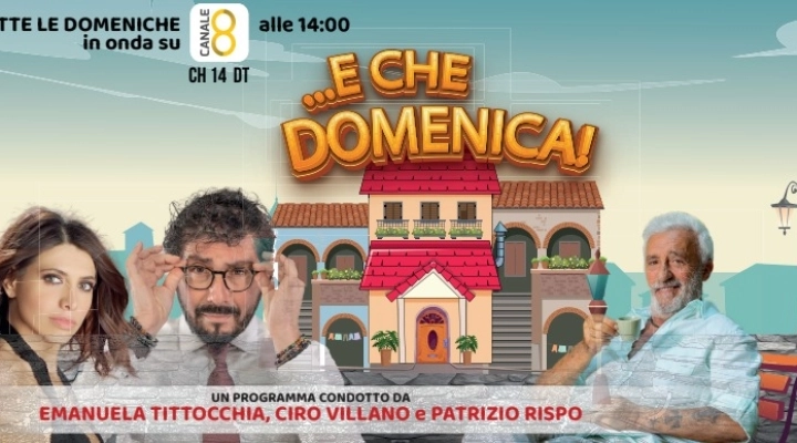 Da domenica 27 su Canale 8 “…E che domenica