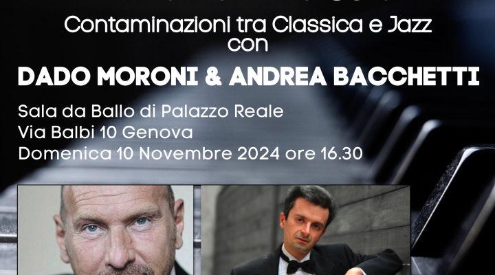 “Due pianoforti…un’anima sola (contaminazioni fra classica e jazz) Con Dado e Andrea Palazzo Reale Genova il 10 novembre