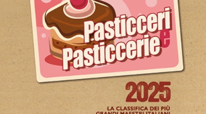 Pasticceri e Pasticcerie 2025: la 14* edizione della guida di Gambero Rosso disegna la geografia del dolce in Italia 