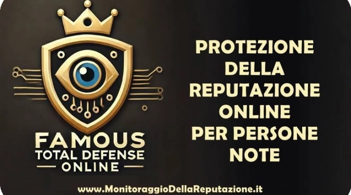 Famous Total Defense Online - Protezione della Reputazione Online per Persone Note