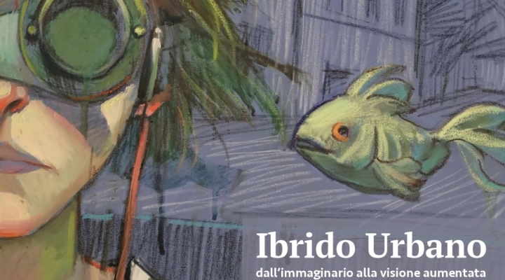 IBRIDO URBANO dall’immaginario alla visione aumentata