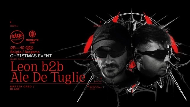   Leon b2b Ale De Tuglie x Christmas Event il 25 dicembre ’24 @ Bolgia - Bergamo 