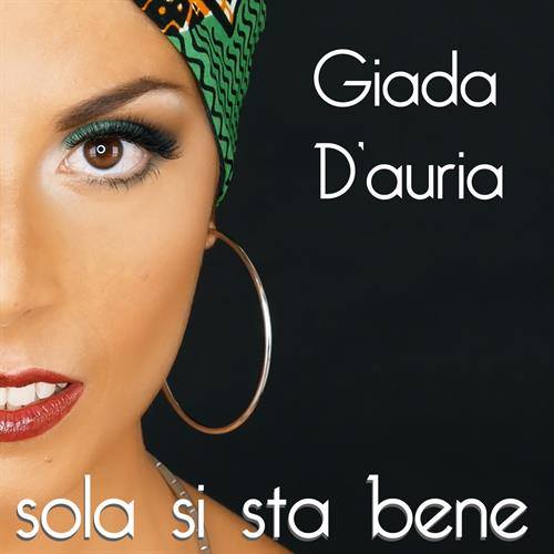 “Sola si sta bene”, in radio il nuovo singolo di Giada D’ Auria