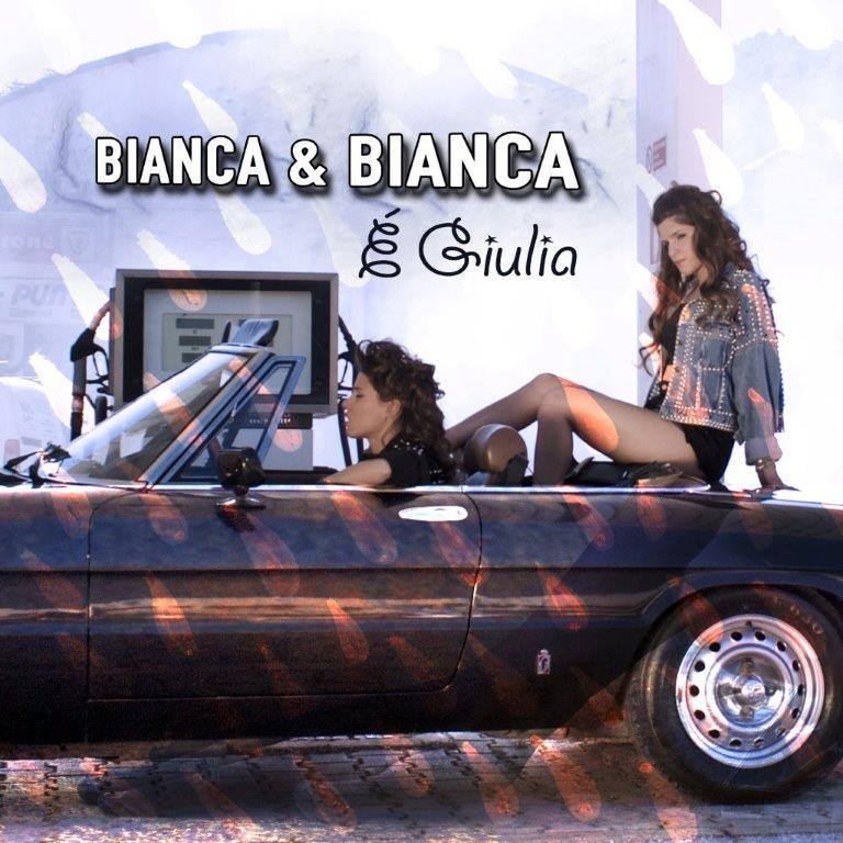 BIANCA & BIANCA in radio e nei digital store con il nuovo singolo “E’ Giulia”