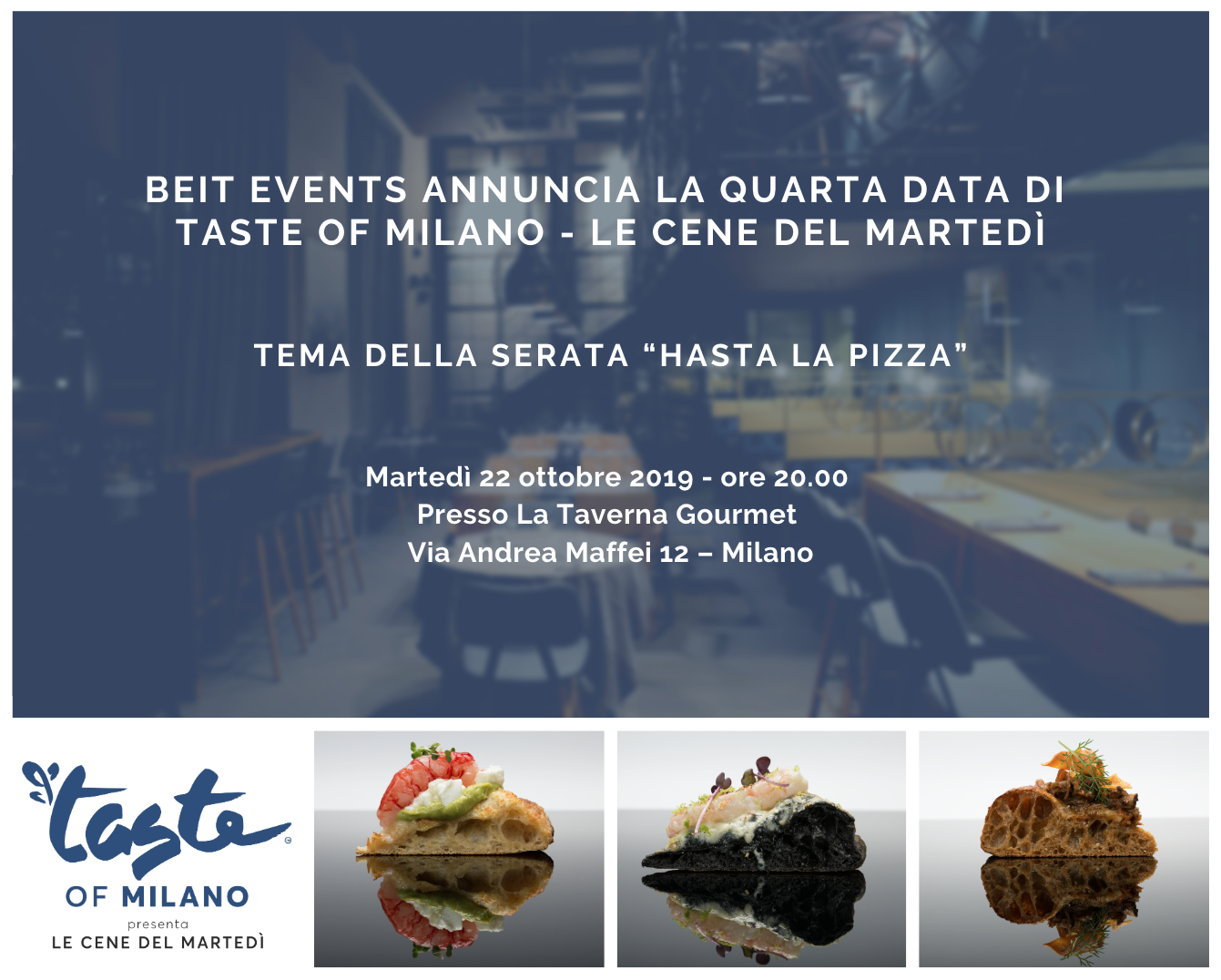 Beit Events annuncia la quarta data di Taste of Milano - Le Cene del Martedì. Tema della serata “Hasta La Pizza” @ La Taverna Gourmet