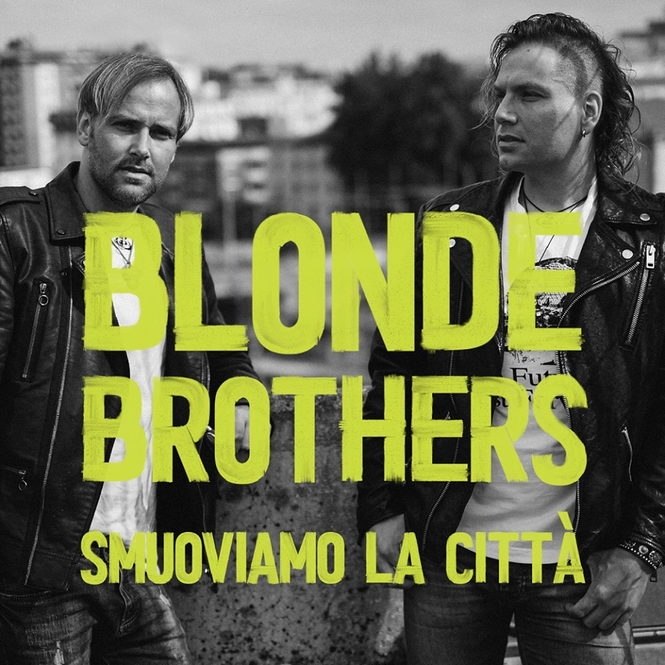 I “Blonde Brothers escono con il nuovo disco “Smuoviamo la città