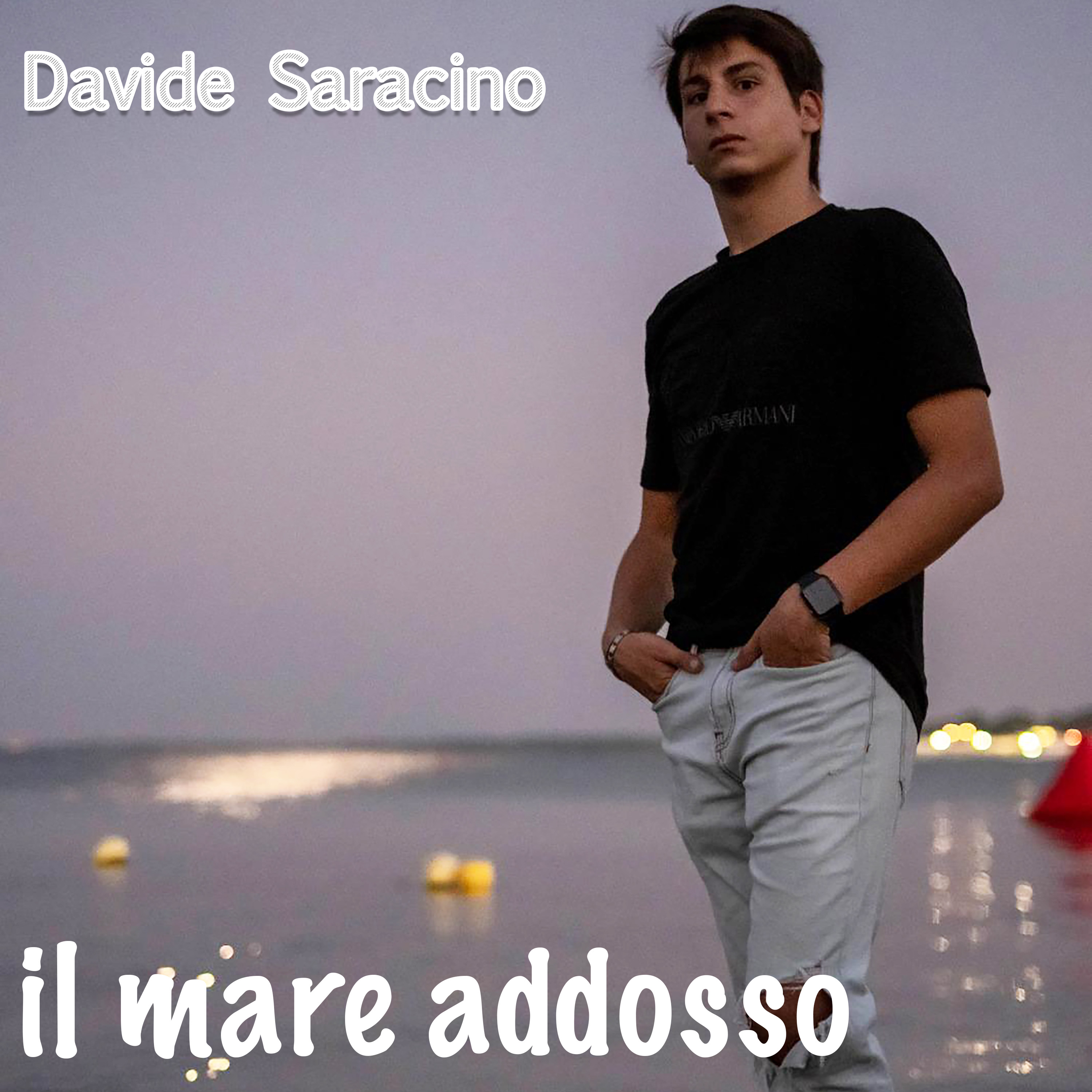 DAVIDE SARACINO:  “IL MARE ADDOSSO”  è il singolo d’esordio del giovane cantante leccese