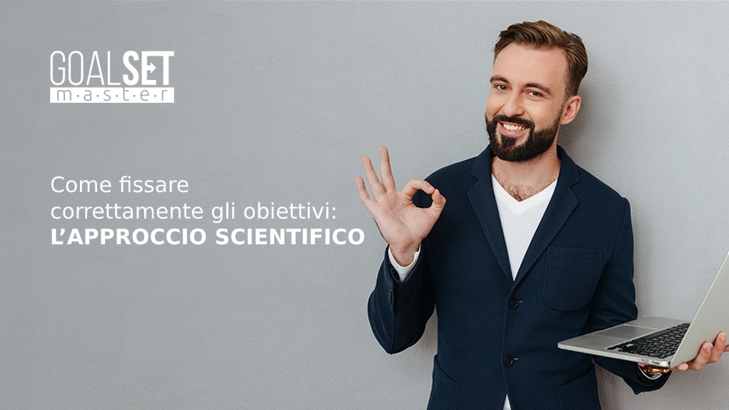 Come fissare correttamente gli obiettivi: l’approccio scientifico