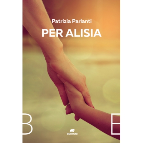 È uscito il nuovo libro di Patrizia Parlanti, “Per Alisia”