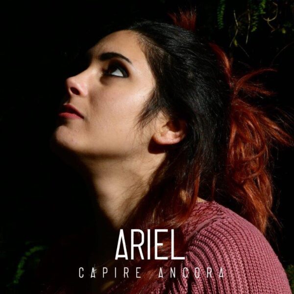 “Ariel ,Capire ancora” è il nuovo progetto discografico della cantautrice siciliana