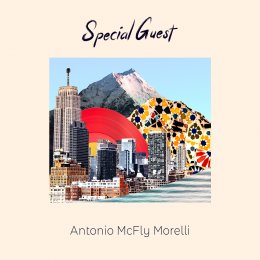 ANTONIO MCFLY MORELLI “Special Guest” è il nuovo progetto da solista per il musicista toscano