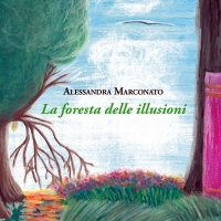 E' uscito in libreria La Foresta delle Illusioni di Alessandra Marconato