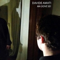 DAVIDE AMATI  “MA DOVE SEI”   È IL SINGOLO D’ESORDIO DEL GIOVANISSIMO CANTAUTORE