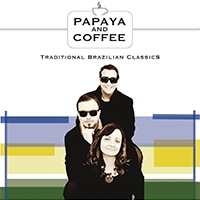 “Traditional Brazilian Classics” è il primo album del trio italo-brasiliano Papaya and Coffee