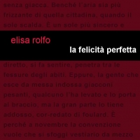 Edizioni Leucotea in collaborazione con Project Edizioni annuncia l’uscita del libro di Elisa Rolfo “La felicità perfetta”