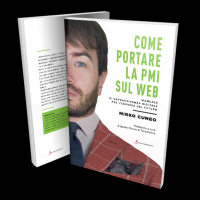 È uscito “Come portare la PMI sul web” - Il nuovo libro di Mirko Cuneo 