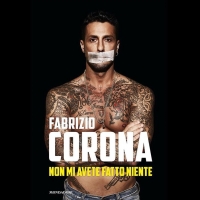 Fabrizio Corona e l’amore smisurato per Belen: si racconta nel suo libro in uscito il 22 gennaio “ non mi avete fatto niente “