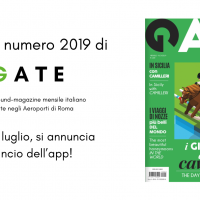 Il nuovo numero del mensile GATE distribuito in 200.000 copie negli Aeroporti di Roma. Da fine luglio, si annuncia il lancio dell’app