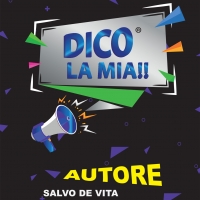 “DICO LA MIA” format/web ideato dal Management Vip/tv Salvo de Vita nuova edizione.
