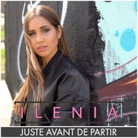 Ilenia arriva il nuovo singolo Just Avant De Partir