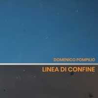 La musica d’autore in “Linea di confine”, disco d’esordio del musicista Domenico Pompilio