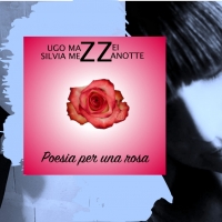 “Poesia per una rosa” il nuovo singolo di Silvia Mezzanotte e Ugo Mazzei