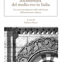  ARCHITETTURA DEL MEDIO EVO IN ITALIA di Camillo Boito. A cura di Federico Bucci (Oligo)