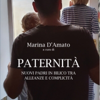 Paternità. Nuovi padri in bilico tra alleanze e complicità, il nuovo libro di Marina D'Amato