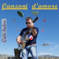 CARLO AUDINO “Canzoni d’amore” è il ritorno alla musica del chitarrista e cantautore romano