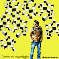 ALCUNELACUNE  “Gioco di prestigio” è il nuovo capitolo artistico del musicista e songwriter milanese Andrea Ricci