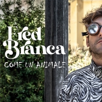 FRED BRANCA “Come un animale” è l’esordio solista dell’artista genovese. Sonorità pop-r’n’b che parlano di libertà e riconquista